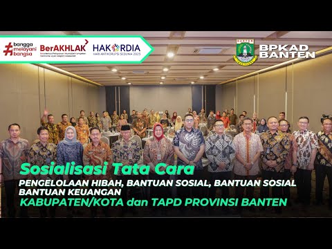    Sosialisasi Tata Cara Pengelolaan Hibah, Bansos dan Bankeu Kabupaten/Kota dan TAPD Provinsi Banten