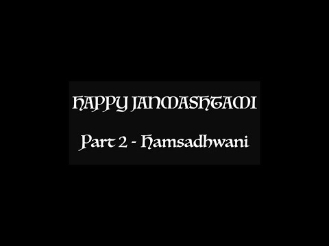 Janmashtami Part 2 - Hamsadhwani