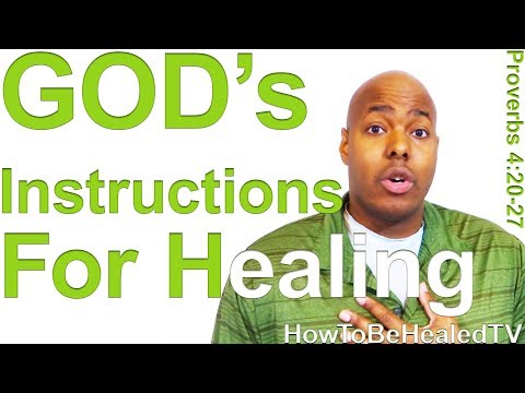 Healing Scripture: Proverbs 4:20-27 | GOD's Instructions For Healing - Health To All Our Flesh