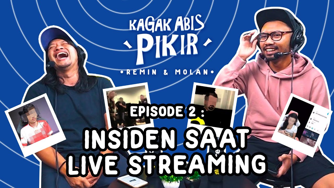 Insiden Saat Live Streaming | Kagak Abis Pikir Eps 2 | Podcast