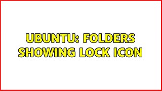 Ubuntu: Folders showing lock icon?