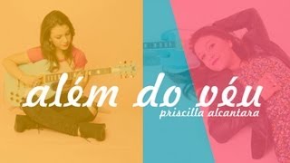 Priscilla Alcantara - Além do Véu