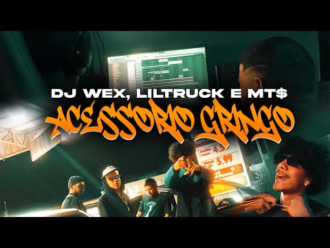 Dj Wex , LilTruck , MT$ - Acessório Gringo ( Videoclipe Oficial )