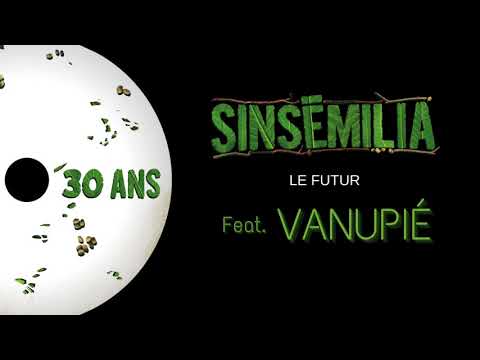 SINSEMILIA - Le Futur -  (Feat. Vanupié)