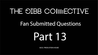 Gibb Collective Fan Submitted Questions part 13