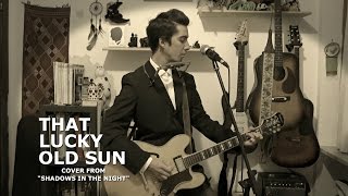 Bob Dylan - That Lucky Old Sun (cover from &quot;SHADOWS IN THE NIGHT&quot;)