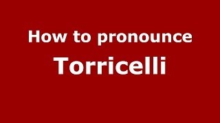 How to pronounce Torricelli