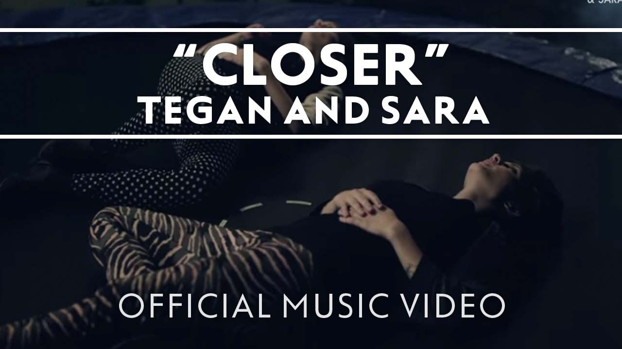 Tegan and Sara - Closer [OFFICIAL HD MUSIC VIDEO] thumnail
