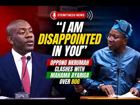 “I Am Disappointed in You” – Oppong Nkrumah Clashes With Mahama Ayariga Over BoG