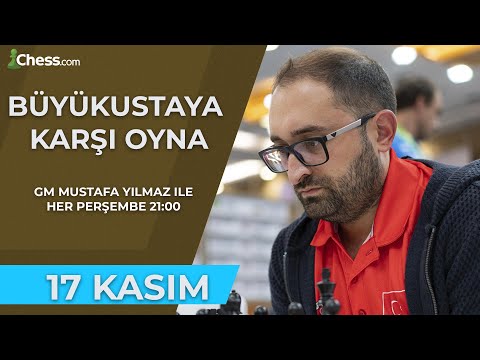 Büyükustaya Karşı Oyna! | GM Mustafa Yılmaz | 17 Kasım 2022