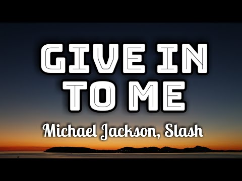 Michael Jackson, Slash - Give In To Me (Lyrics Video) 🎤