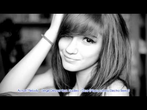 Active Melody - Serge Devant feat. Hadley - Dice (Short Version Mario Larrea Electro Remix) HD