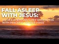 Fall Asleep With Jesus Christian Guided Sleep Meditation And Prayer With Peaceful Female Voice