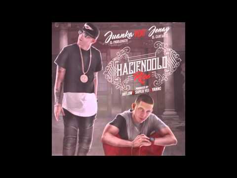 Juanka El Problematik Ft. Jenay - Haciendolo Rico
