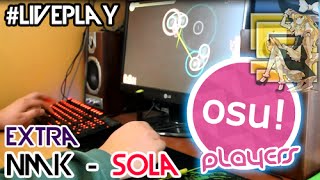 osu! #LivePlay - nmk - sola [Extra]