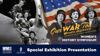 Our War Too: Women in Service Special Exhibition Presentation