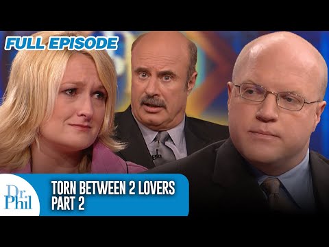 Torn Between 2 Lovers: Part 2 | FULL EPISODE | Dr. Phil
