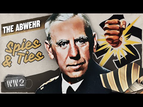 The Abwehr: The Trojan Horse in Nazi Germany - WW2 - Spies & Ties 06