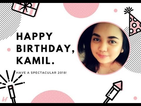 Happy Birthday Kamil! (Part 1)