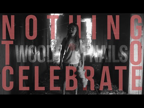 Wood And Nails - Nothing To Celebrate - Official Music Video