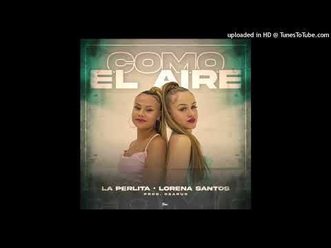 COMO EL AIRE - Lorena Santos, La Perlita, Ozarus (audio)