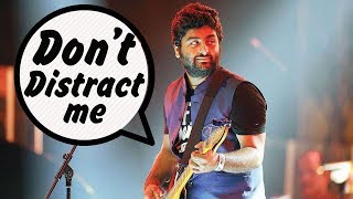 Arijit Singh says DONT DISTRACT ME !  to girl