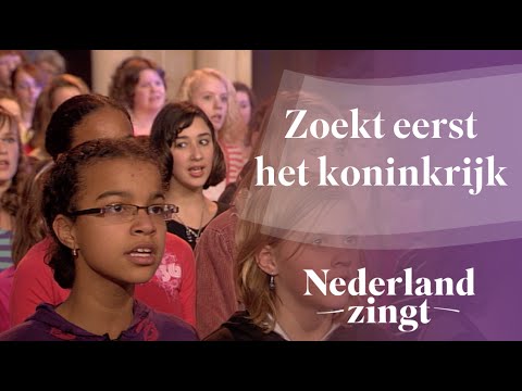 Zoekt eerst het koninkrijk - Nederland Zingt