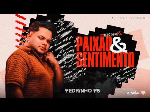 Pedrinho PS - Paixão & Sentimento