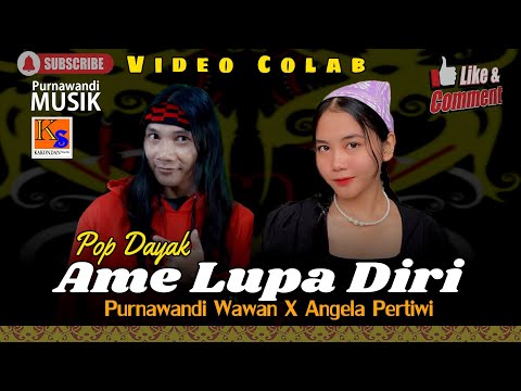 Video Colab 81 Pop Dayak Ame Lupa Diri - Angela Pertiwi X Purnawandi Wawan