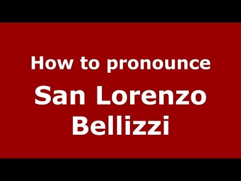 How to pronounce San Lorenzo Bellizzi (Italian/Italy) - PronounceNames.com