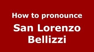 How to pronounce San Lorenzo Bellizzi