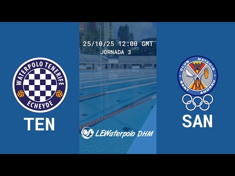 LEWaterpolo DHM /J3 / Santa Cruz Tenerife Echeyde - CN Sant Andreu