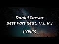 Daniel Caesar - Best Part (feat. H.E.R.) - LYRICS
