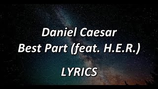 Daniel Caesar - Best Part (feat. H.E.R.) - LYRICS