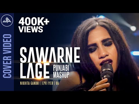 Sawarne Lage | Punjabi Mashup | Nikhita Gandhi | EPR Iyer | Official Cover Video | UA