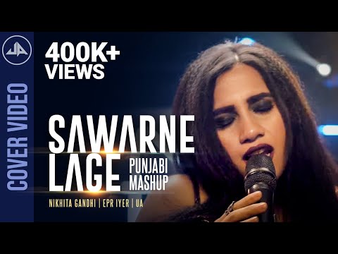 Sawarne Lage | Punjabi Mashup | Nikhita Gandhi | Official Cover Video | UA