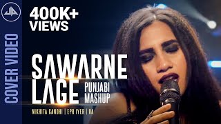 Sawarne Lage | Punjabi Mashup | Nikhita Gandhi | EPR Iyer | Official Cover Video | UA