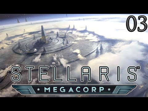 Let's Play Stellaris MegaCorp Part 3