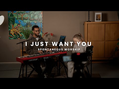 I JUST WANT YOU | Spontaneous Worship | Nathan Ilis & Muriel