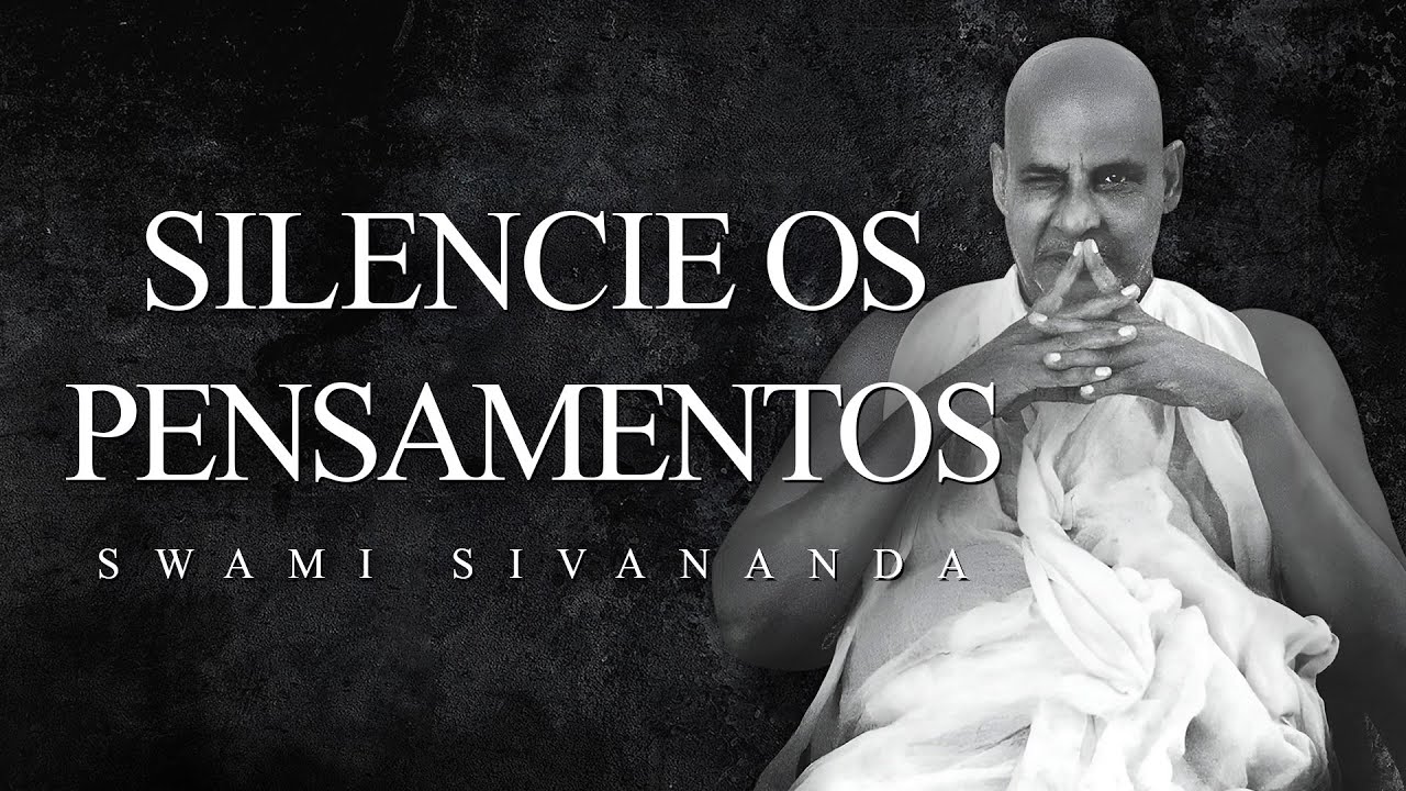 Swami Sivananda - Silence the Thoughts