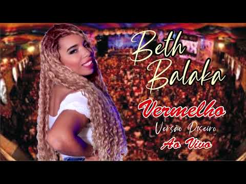 BETH BALAKA - VERMELHO  VERSÃO PISEIRO  (AO VIVO)