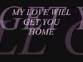 My love will get you home... 