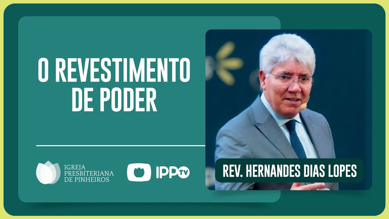 SEJA REVESTIDO DE PODER! | Rev. Hernandes Dias Lopes | IPP