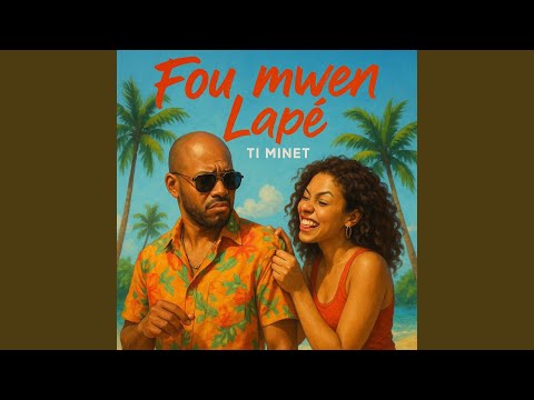Fou mwen Lapé (feat. Ti minet)