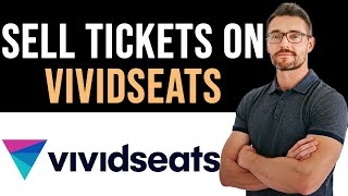 ✅ How To Sell Tickets on Vivid Seats (Full Guide)