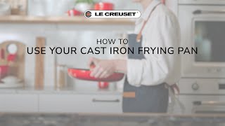 How to use a Le Creuset Cast Iron Frying Pan
