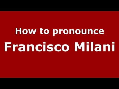 How to pronounce Francisco Milani (Brazilian/Portuguese) - PronounceNames.com