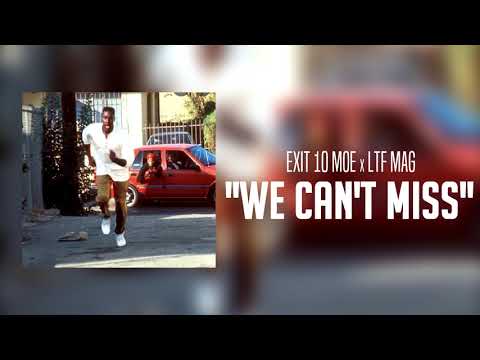 Exit 10 Moe x LTF Mag - We Can't Miss (Audio)