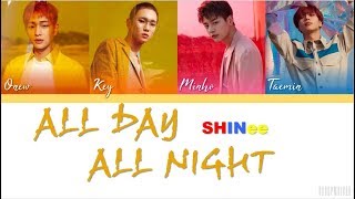 SHINee (샤이니) – All Day All Night [Color Coded Lyrics HAN/ROM/ENG]