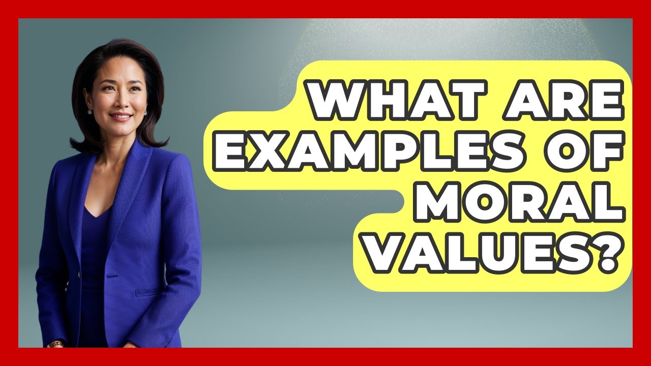 What Are Examples Of Moral Values? - The Personal Growth Path